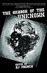 The Shadow of the Unknown