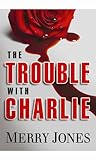 The Trouble With Charlie
