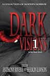 Dark Visions - A Collection of Modern Horror; Volume One