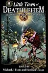 Little Town of Deathlehem - An Anthology of Holiday Horrors for Charity