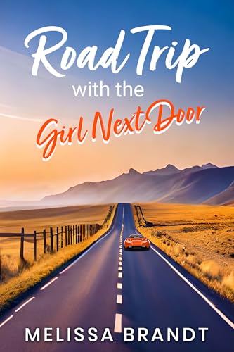 Road Trip with the Girl Next Door - A Christian Romantic Comedy