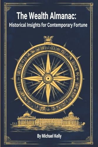The Wealth Almanac - Historical Insights for Contemporary Fortune