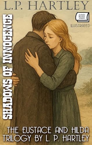 Shadows of Innocence - The Eustace and Hilda Trilogy by L. P. Hartley. Illustrated