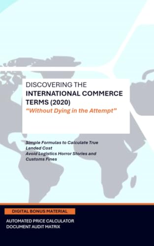 DISCOVERING THE INTERNATIONAL COMMERCIAL TERMS (2020) - “Without Dying in the Attempt”