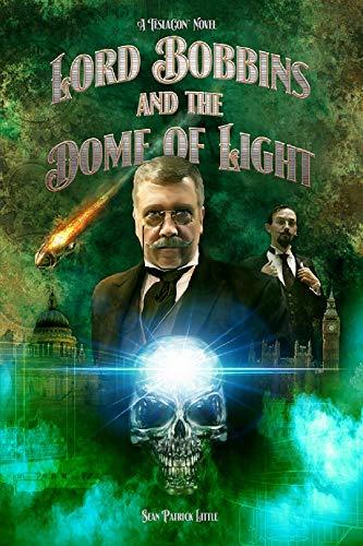 Lord Bobbins and the Dome of Light