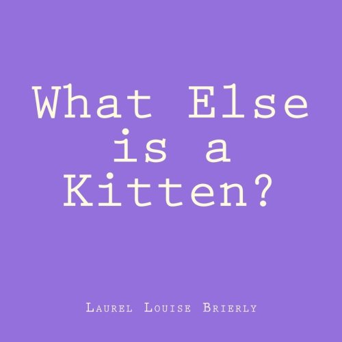 What Else is a Kitten?