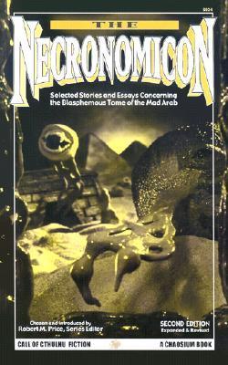 The Necronomicon - Selected Stories and Essays Concerning the Blasphemous Tome of the Mad Arab