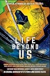 Life Beyond Us - An Original Anthology of SF Stories and Science Essays