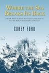 Where the Sea Breaks Its Back - The Epic Story of the Early Naturalist Georg Steller and the Russian Exploration of Alaska