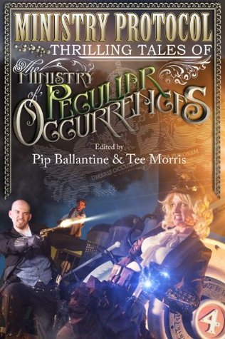 Ministry Protocol. Thrilling Tales of the Ministry of Peculiar Occurrences